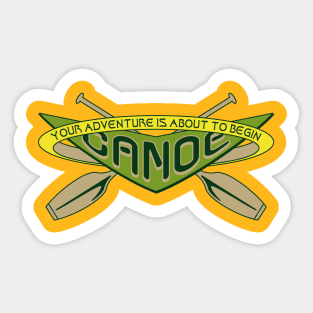 Canoe Your Adventure is About to Begin Sticker